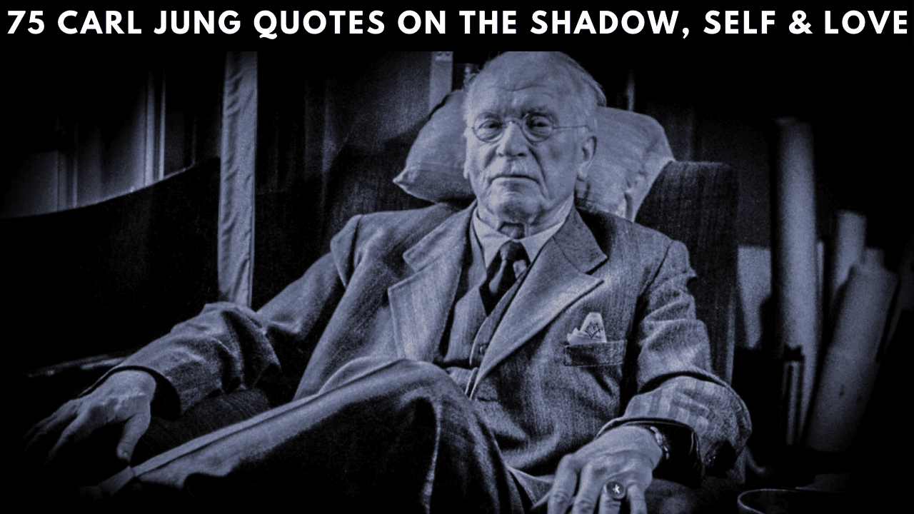 75 Deep Carl Jung Quotes That Will Change How You See Yourself